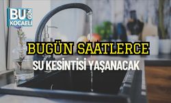 Bugün Saatlerce Su Kesintisi Yaşanacak