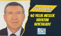 Suat Demir 40 Yıllık Meslek Hayatını Noktaladı!