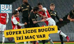 Süper Ligde Bugün İki Maç Var