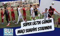 Süper Lig’de Günün Maçı Suadiye Stadında