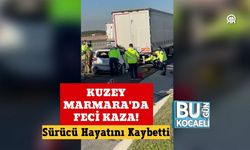 Kuzey Marmara'da Feci Kaza! Sürücü Hayatını Kaybetti