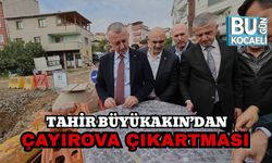 Tahir Büyükakın’dan Çayırova Çıkartması