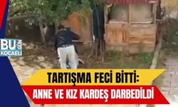 Tartışma Feci Bitti: Anne ve Kız Kardeş Darbedildi