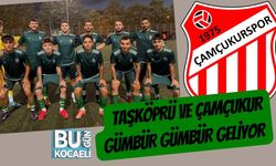 Taşköprü ve Çamçukur Gümbür Gümbür Geliyor