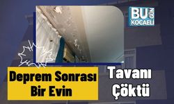 Deprem Sonrası Bir Evin Tavanı Çöktü