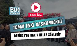 TBMM Eski Başkanvekili Derince’de Bakın Neler Söyledi?