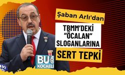 Şaban Arlı'dan TBMM’deki “Öcalan” Sloganlarına Sert Tepki