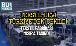 Tekstil Devi Türkiye’den Çekildi: Tekstil Fabrikası Mısır’a Taşındı