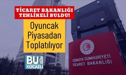 Ticaret Bakanlığı Tehlikeli Buldu! Oyuncak Piyasadan Toplatılıyor