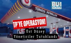 TP'ye Operasyon! Üst Düzey Yöneticiler Tutuklandı