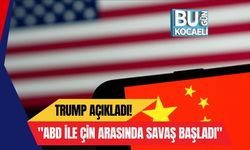 Trump Açıkladı! "ABD İle Çin Arasında Savaş Başladı"