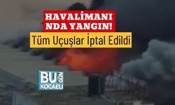 Havalimanında Yangın! Tüm Uçuşlar İptal Edildi