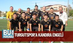 Turgutspor’a Kandıra Engeli