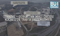 Türkiye – Gürcistan Maçı Öncesi Kocaeli’de Trafik Düzenlemesi