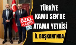 Türkiye Kamu Sen’de Atama yetkisi MHP İl Başkanı’nda