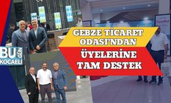 Gebze Ticaret Odası’ndan Üyelerine Tam Destek