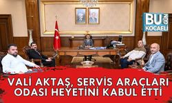 Vali Aktaş, Servis Araçları Odası Heyetini Kabul Etti