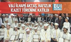Vali İlhami Aktaş, Hafızlık İcazet Törenine Katıldı