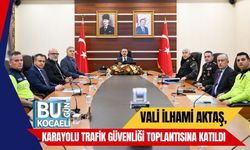 Vali İlhami Aktaş, Karayolu Trafik Güvenliği Toplantısına Katıldı