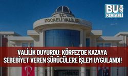 Valilik Duyurdu: Körfez’de Kazaya Sebebiyet Veren Sürücülere İşlem Uygulandı