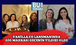 Vanilla.co Lansmanında Gio Markası Gecenin Yıldızı Oldu