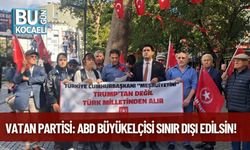 Vatan Partisi: ABD Büyükelçisi Sınır Dışı Edilsin!