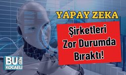Yapay Zeka Şirketleri Zor Durumda Bıraktı!