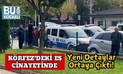 Körfez’deki Eş Cinayetinde Yeni Detaylar Ortaya Çıktı!