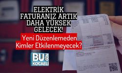 Elektrik Faturanız Artık Daha Yüksek Gelecek! Yeni Düzenlemeden Kimler Etkilenmeyecek?