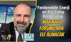 Yenilenebilir Enerji ve Arz-Talep Dengesizliği Marmara Forumu’nda Ele Alınacak