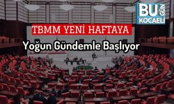 TBMM Yeni Haftaya Yoğun Gündemle Başlıyor