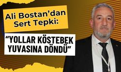Ali Bostan’dan Sert Tepki: “Yollar Köstebek Yuvasına Döndü”
