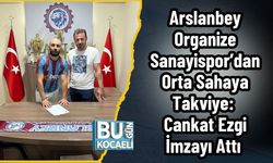 Arslanbey Organize Sanayispor’dan Orta Sahaya Takviye: Cankat Ezgi İmzayı Attı