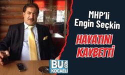 MHP’li Engin Seçkin Hayatını Kaybetti