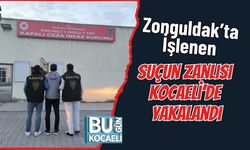 Zonguldak’ta İşlenen Suçun Zanlısı Kocaeli’de Yakalandı
