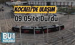Kocaeli’de Ulaşım 09.05’te Durdu