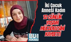 İki Çocuk Annesi Kadın 12 Günlük Yaşam Mücadelesini Kaybetti
