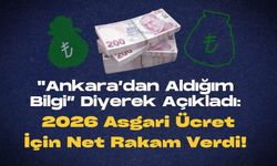 ''Ankara’dan Aldığım Bilgi” Diyerek Açıkladı: 2026 Asgari Ücret İçin Net Rakam Verdi!