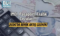 IMEI, Pasaport, Trafik Cezaları… 2026’da Büyük Artış Geliyor!