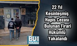 22 Yıl Kesinleşmiş Hapis Cezası Bulunan Firari Hükümlü Yakalandı