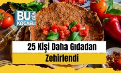 25 Kişi Daha Gıdadan Zehirlendi