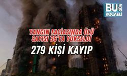 Yangın Faciasında Ölü Sayısı 36’ya Yükseldi: 279 Kişi Kayıp