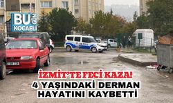 İzmit’te Feci Kaza! 4 Yaşındaki Derman Hayatını Kaybetti
