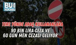 Ters Yönde Araç Kullananlara 90 Bin Lira Ceza ve 60 Gün Men Cezası Geliyor