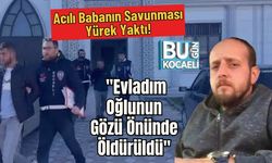 Acılı Babanın Savunması Yürek Yaktı! "Evladım Oğlunun Gözü Önünde Öldürüldü"