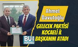 Ahmet Davutoğlu Gelecek Partisi Kocaeli İl Başkanını Atadı