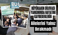 Büyükakın Dilovası Yangınında Hayatını Kaybedenlerin Ailelerini Yalnız Bırakmadı
