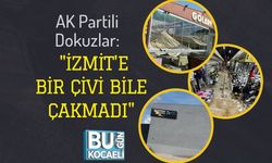 AK Partili Dokuzlar: "İzmit'e Bir Çivi Bile Çakmadı"