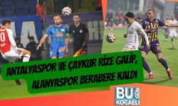 Antalyaspor ve Çaykur Rize Galip, Alanyaspor berabere kaldı