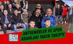 Antrenörler ve Spor Adamları Yakın Takipte